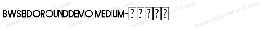BwseidoRoundDEMO Medium字体转换